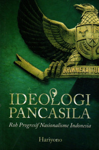 Ideologi pancasila : roh progresif nasionalisme indonesia