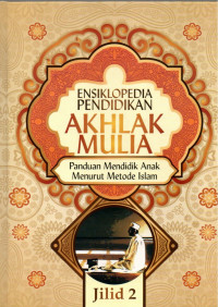 Ensiklopedia pendidikan akhlak mulia jilid 02