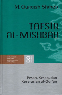 Tafsir al-mishbah volume 08 : pesan, kesan, dan keserasian al-qur'an
