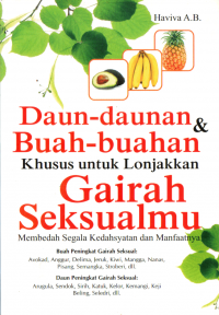Daun-daunan & buah-buahan khusus untuk lonjakkan gairah seksualmu