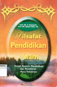 Filsafat pendidikan islam : telaah sistem pendidikan dan pemikiran para tokohnya