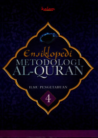 Ensiklopedi metodologi al-quran (jilid 4) : ilmu pengetahuan