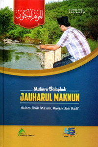 Mutiara balaghah jauharul maknun dalam ilmu ma'ani, bayan, dan badi'