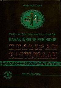 Mengenal pola kepemimpinan umat dari karakteristik hidup khalifah Rasulullah