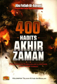 400 hadits akhir zaman : pesan-pesan Rasulullah Shallallahu 'alaihi wasallam kepada umat akhir zaman