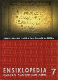 Ensiklopedia mukjizat al-qur'an dan hadis : kemukjizatan sastra dan bahasa al-qur'an (jilid 7)