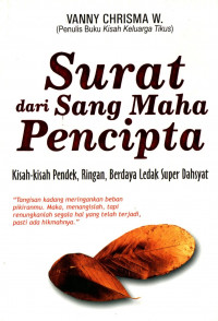 Surat dari sang maha pencipta : kisah-kisah pendek, ringan, berdaya ledak super dahsyat