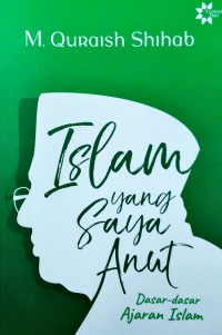 Islam yang anut : dasar-dasar ajaran islam
