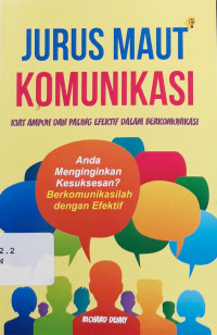 Jurus maut komunikasi : kuat ampuh dan paling efektif dalam berkomunikasi