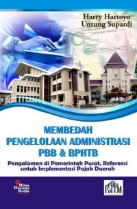 Membedah pengelolaan administrasi PBB dan BPHTB : pengalaman di pemerintah pusat, referensi untuk implementasi pajak daerah