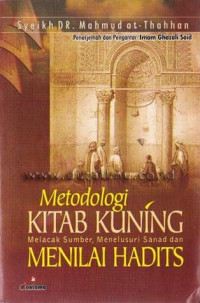 Metodologi kitab kuning : melacak sumber, menelusuri sanad dan menilai hadits