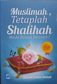 Muslimah, tetaplah shalihah meski zaman berubah!