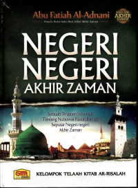 Negeri-negeri akhir zaman : sebuah tinjauan futuristik tentang nubuwat rasulullah saw seputar negeri-negeri akhir zaman