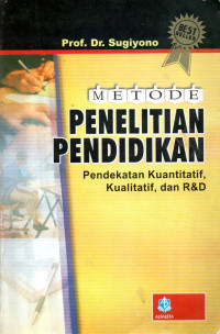 Metode penelitian pendidikan pendekatan kuantitatif, kualitatif, dan R&D