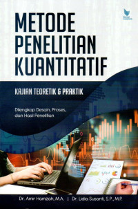 Metode penelitian kuantitatif kajian teoretik & praktik : dilengkap desain, proses dan hasil penelitian