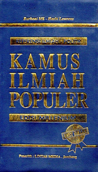 Kamus ilmiah populer edisi millenium : referensi ilmiah politik