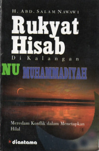 Rukyat hisab di kalangan NU Muhammadiyah : meredam konflik dalam menetapkan hilal