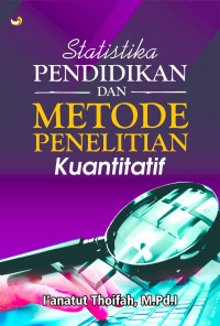 Statistika pendidikan dan metode penelitian kuantitatif