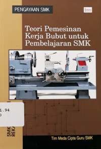 Teori pemesinan kerja bubut untuk pembelajaran SMK