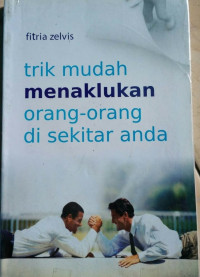 Trik mudah menaklukan orang-orang di sekitar anda