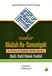 Mahir akidah as-sanusiyah dilengkapi keterangan penting dan dalil : dalil-dalil pokok tauhid
