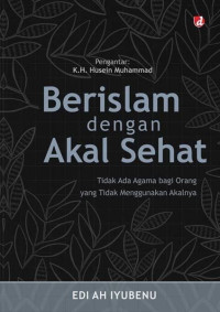 Berislam dengan akal sehat : tidak ada agama bagi orang yang tidak menggunakan akalnya