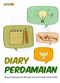 Diary perdamaian: mengenal, mewaspadai dan mencegah terorisme di kalangan generasi muda