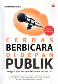 Cerdas berbicara di depan publik : beragam tips menumbuhkan percaya diri