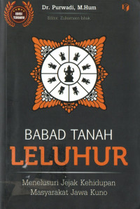 Babad tanah leluhur : menelusuri jejak kehidupan masyarakat jawa kuno