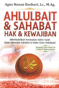 Ahlulbait & sahabat : hak & kewajiban (membuktikan kesesatan sekte syiah dalam menolak sahabat dan klaim cinta ahlulbait)