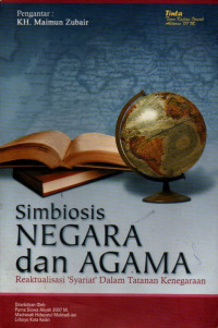 Simbiosis negara dan agama : reaktulisasi syariat dalam tatana kenegaraan