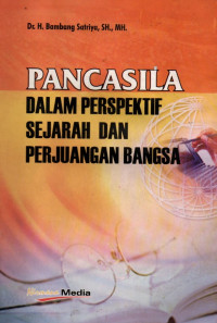 Pancasila dalam perspektif sejarah dan perjuangan bangsa