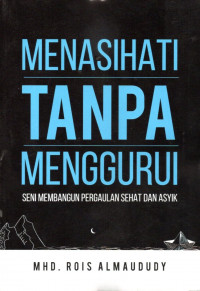 Menasihati tanpa menggurui : seni membangun pergaulan sehat dan asyik