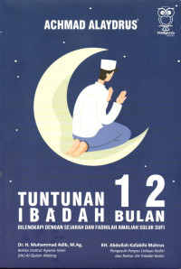 Tuntunan lengkap ibadah 12 bulan : dilengkapi sejarah dan fadhilah ibadah amaliah suluk sufi