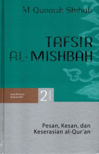 Tafsir al-mishbah volume 02 : pesan, kesan, dan keserasian al-qur'an