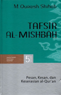 Tafsir al-mishbah volume 05 : pesan, kesan, dan keserasian, al-qur'an