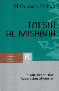 Tafsir al-mishbah volume 06 : pesan, kesan, dan keserasian al-qur'an