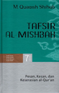 Tafsir al-mishbah volume 07 : pesan, kesan, dan keserasian al-qur'an