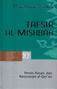 Tafsir al-mishbah volume 10 : pesan, kesan, dan keserasian al-qur'an