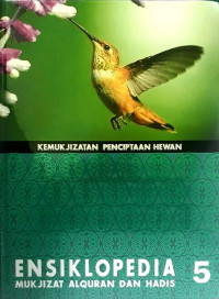 Ensiklopedia mukjizat al-qur'an dan hadis : kemukjizatan penciptaan hewan (jilid 5)