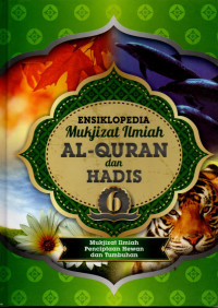 Ensiklopedia mukjizat ilmiah al-quran dan hadis : mukjizat ilmiah penciptaan hewan dan tumbuhan (jilid 6)