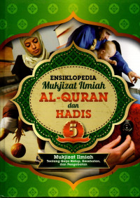 Ensiklopedia mukjizat ilmiah al-quran dan hadis : mukjizat ilmiah tentang gaya hidup, kesehatan, dan pengobatan (jilid 5)