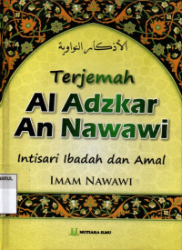 Terjemah al-adzkar an-nawawi : intisari ibadah dan amal