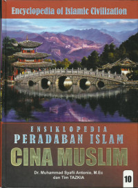 Ensiklopedia peradaban Islam Cina muslim (Jilid 10)