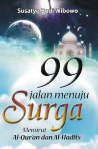99 Jalan Menuju Surga: menurut al-qur'an dan al-hadits