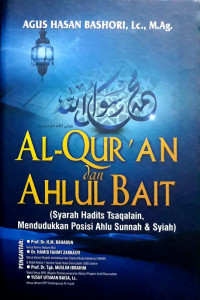 Al-Qur'an dan ahlul bait : syarah hadits tsaqalain, mendudukkan posisi ahlu sunnah & syiah