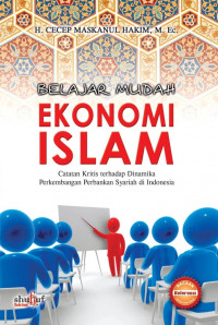 Belajar mudah ekonomi islam: catatan kritis terhadap dinamika perkembangan perbankan syariah di Indonesia