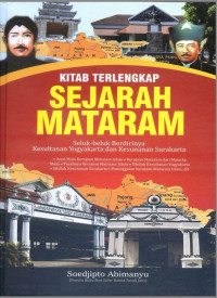 Kitab terlengkap sejarah Mataram : seluk-beluk berdirinya Kesultanan Yogyakarta dan Kesunanan Surakarta