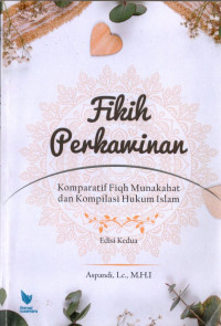Fikih perkawinan : komparatif fiqih manakahat dan kompilasi hukum Islam