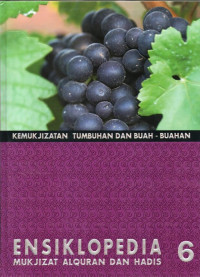 Ensiklopedia mukjizat al-qur'an dan hadis : kemukjizatan tumbuhan dan buah-buahan (jilid 6)